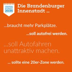 Leitbild-Kommentare Logo von "Unsere Stadt 2035" auf orange-farbenem Hintergrund, dazu der Text "Die Brandenburger Innenstadt... ....braucht mehr Parkplätze. ...soll auto