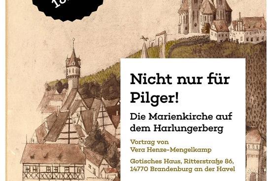 Vortrag „Nicht nur für Pilger! Die Marienkirche auf dem Harlungerberg“ im Gotischen Haus