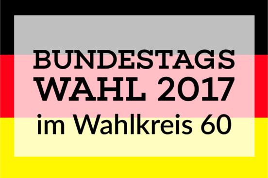 Die Farben der Deutschlandfahne mit den Worten: Bundestagswahl 2017 im Wahlkreis 60